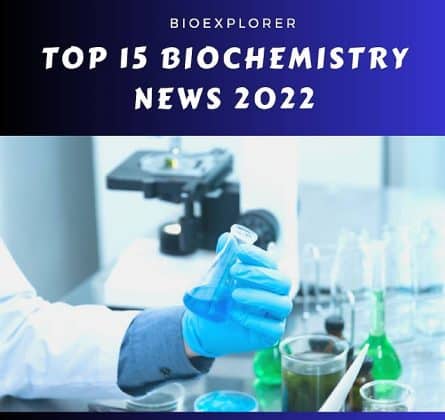 Top 15 Biochemistry News of 2022 | BioExplorer.net