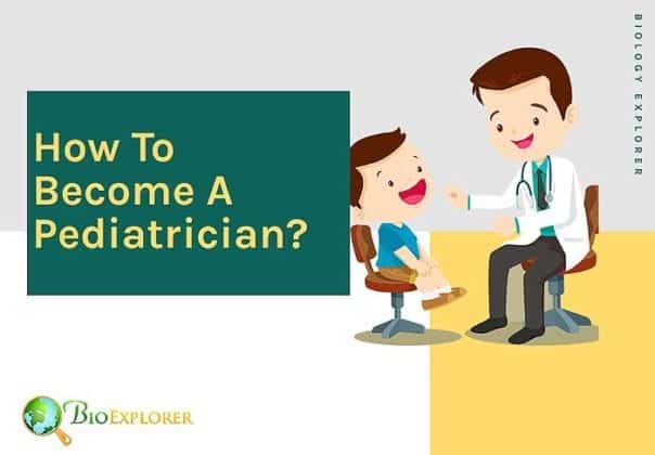 How To Become A Pediatrician? | Types Of Pediatrician | BioExplorer.net