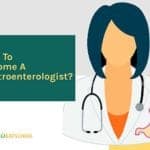 How to become a gastroenterologist?