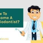 How To Become A Periodontist?