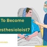 How to become an anesthesiologist?