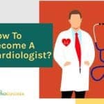 How to become a cardiologist?