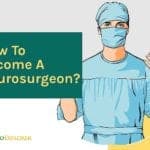 How to become a neurosurgeon